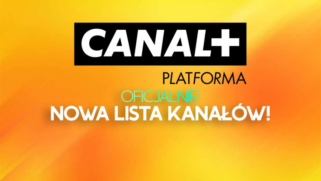 Uwaga abonenci CANAL+: oto nowa lista kanałów! Wielkie zmiany od 10 sierpnia - gdzie szukać stacji?