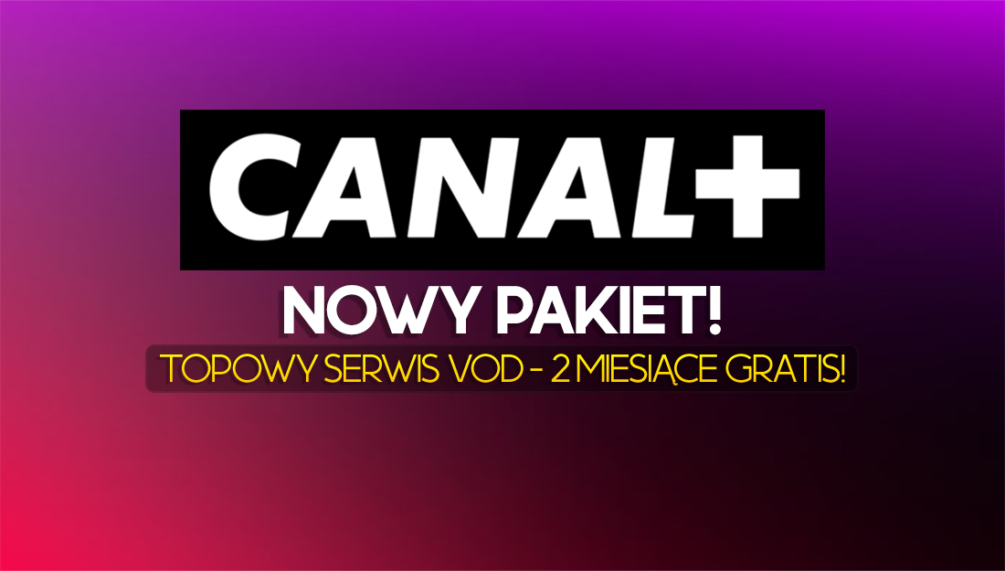 Nowy pakiet dla abonentów Platformy CANAL+! Dostęp do największego serwisu VoD za darmo na 2 miesiące!