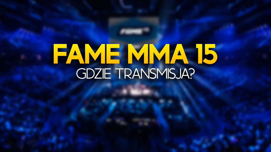 FAME MMA 15 – gdzie i o której oglądać galę? Ile za dostęp do PPV? Transmisja w tym miejscu!