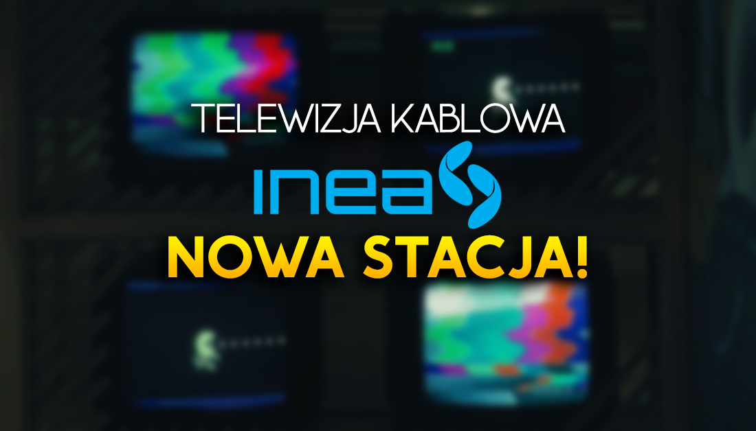 Telewizja kablowa INEA – włączono nowy kanał! W jakich pakietach można oglądać?