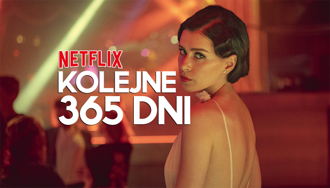 Czy film “Kolejne 365 dni” podbił świat? Netflix ujawnił globalny ranking! Które miejsce polskiego hitu?