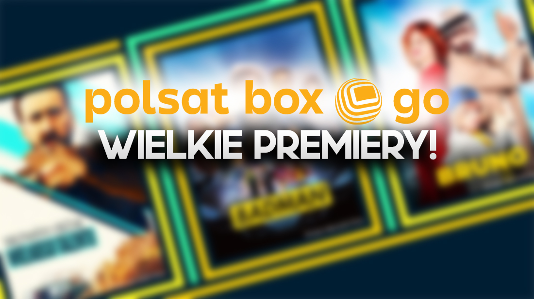 Kinowe premiery w Polsat Box Go i w pakiecie z Disney+! Co oglądać w sierpniu? Jest z czego wybierać!