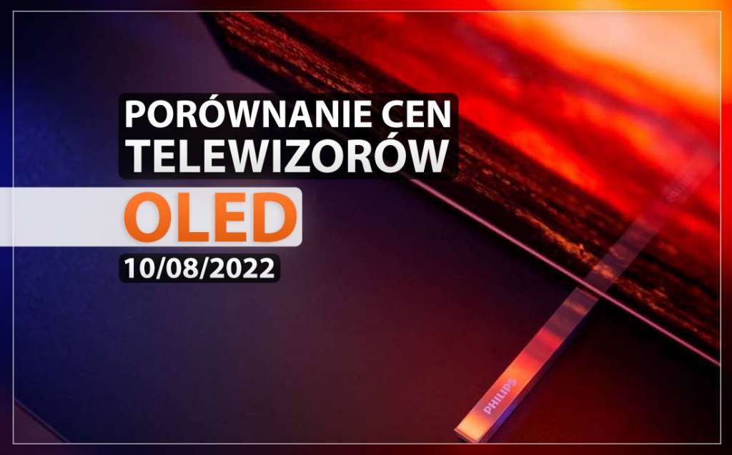 Telewizory OLED - zwrot pieniędzy po zakupie i raty 0%! Najlepsze letnie okazje w sklepach