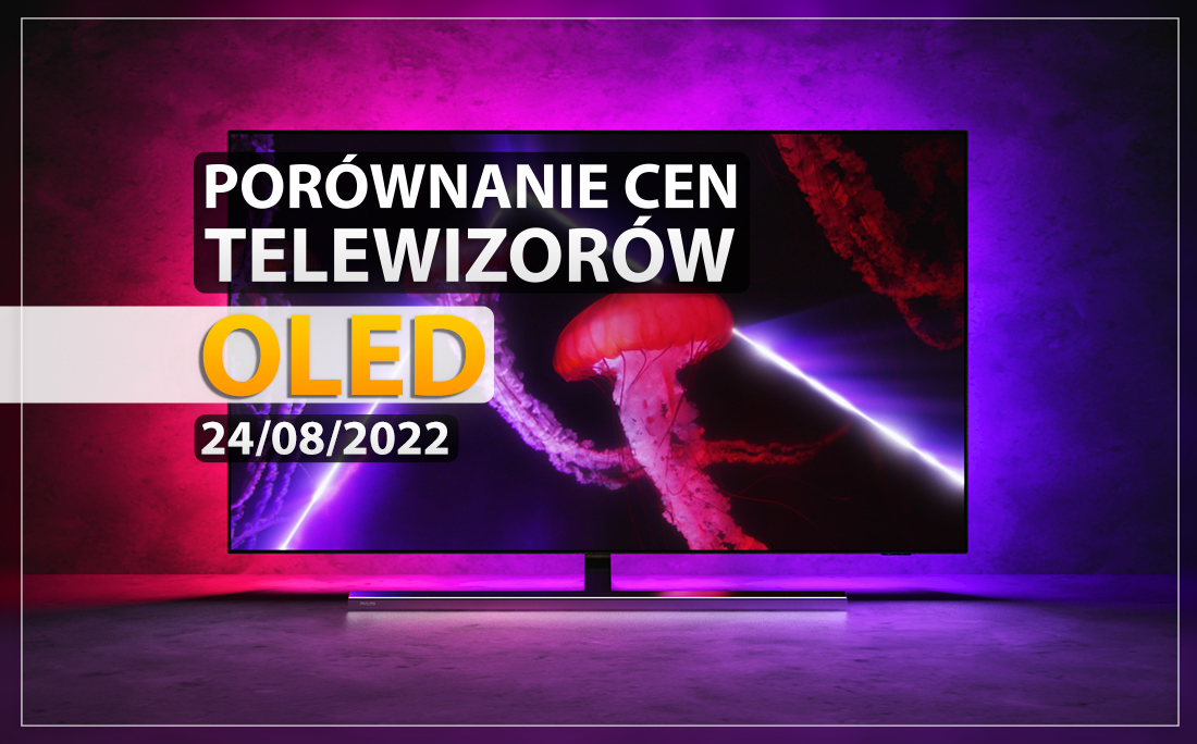Jaki telewizor OLED opłaca się teraz kupić? Porównanie cen i wielka premiera modelu 2022 od Philipsa!