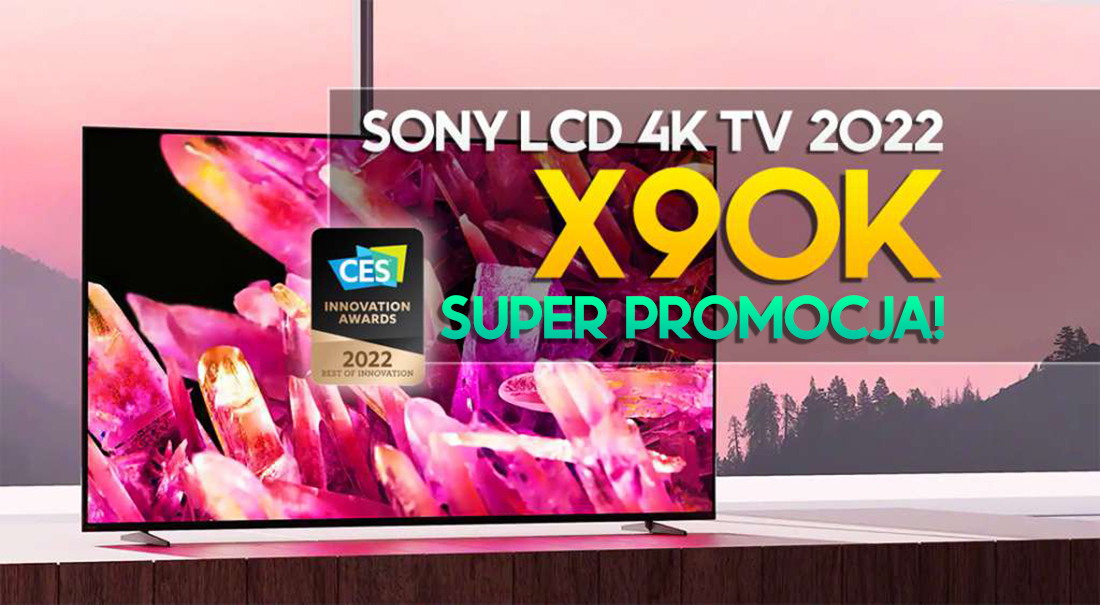 Wow: najnowszy TV Sony X90K 65 cali na 2022 rok aż 1200 zł taniej i zwrot do 500 zł!