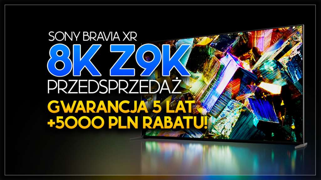 Mega oferta przedsprzedażowa Sony 8K TV Z9K na 2022! 5 lat gwarancji i rabat... 5 000 złotych!