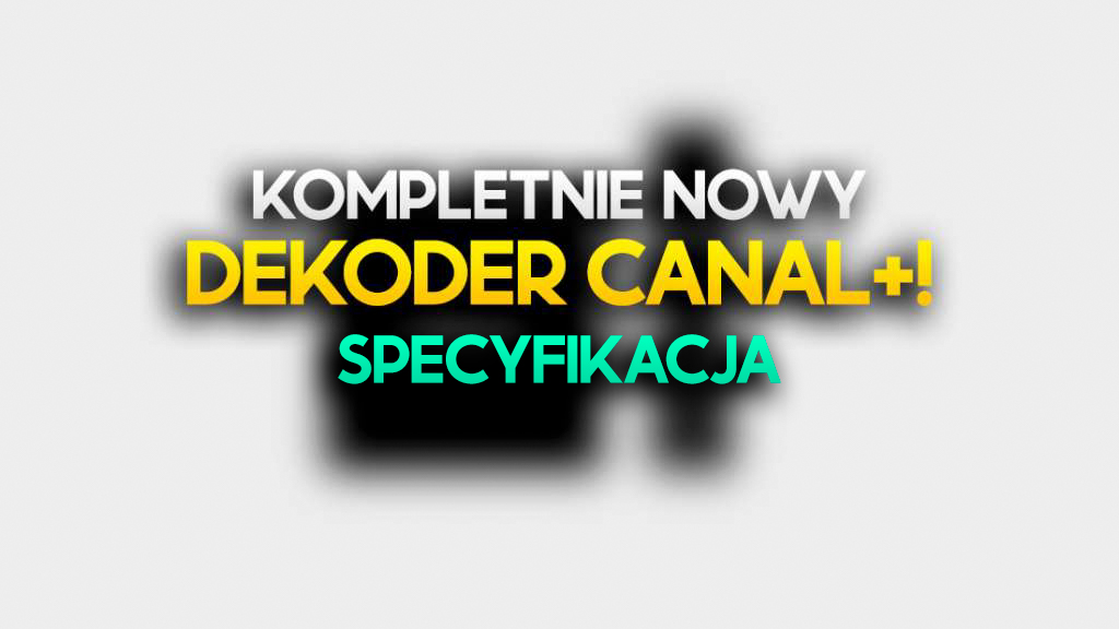 nowy dekoder canal+ telewizja kablowa satelitarna global one specyfikacja