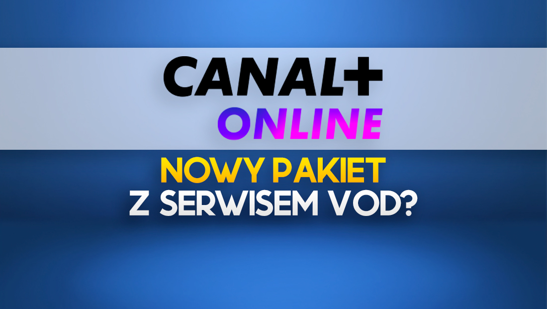 CANAL+ online doda pakiet z kolejnym serwisem VoD? To byłaby genialna wiadomość!