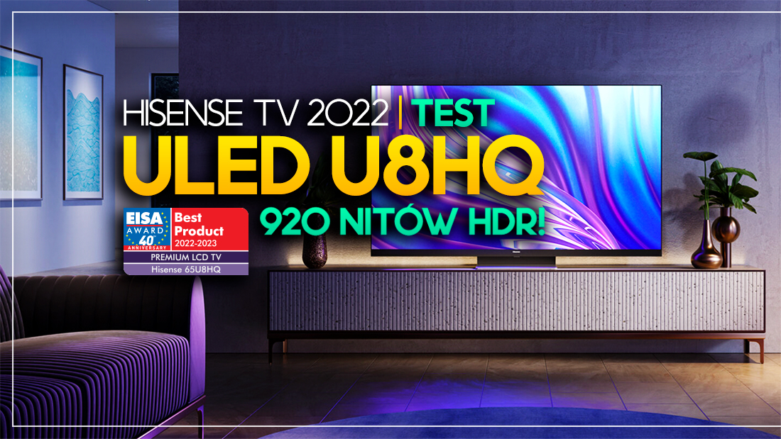 Test Hisense U8HQ – najlepszy telewizor premium LCD według EISA 2022/2023