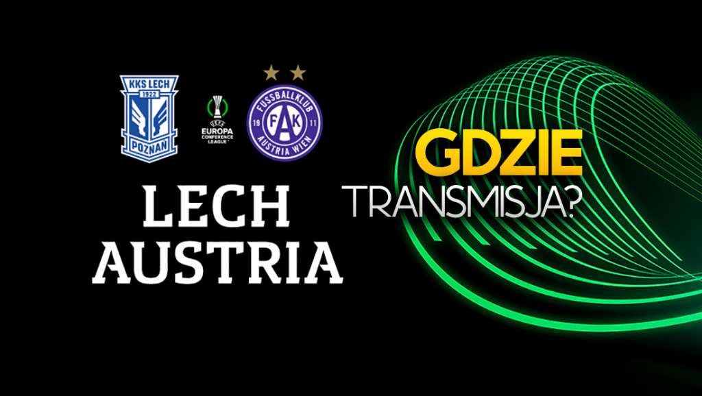 piłka nożna liga konferencji europy uefa lech poznań austria wiedeń gdzie o której oglądać mecz transmisja za darmo