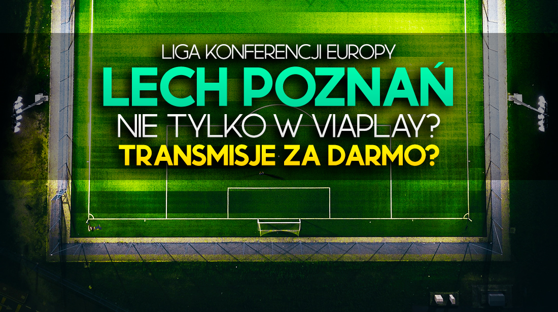 Mecze Lecha Poznań mogą być dostępne za darmo w TV! Liga Konferencji nie tylko w Viaplay?