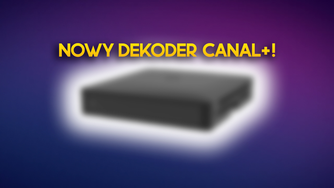 Nowy dekoder 4K UltraBox+ w CANAL+ – jaka cena dla abonentów? Są dwie wersje do wyboru!
