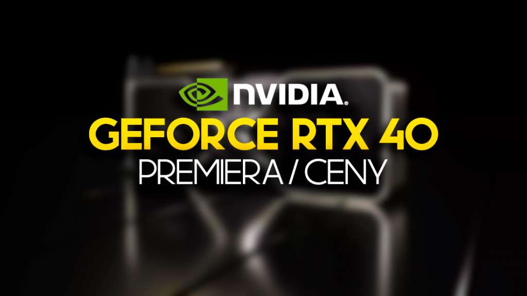 NVIDIA GeForce RTX 40 karty graficzne 2022 premiera ceny gdzie kupić 4090