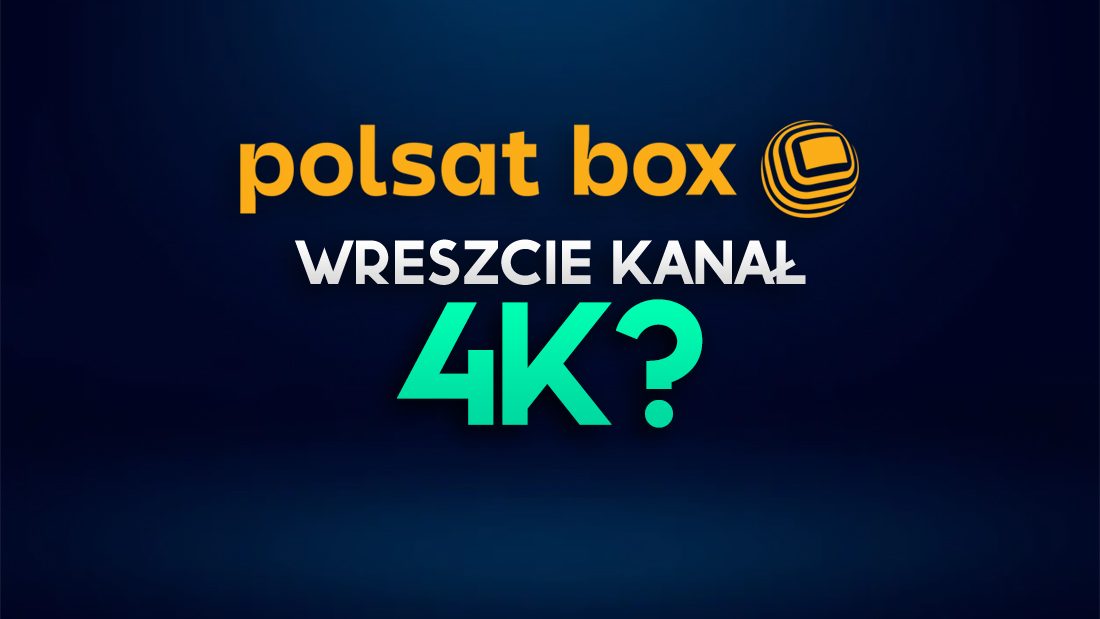 Polsat włączy 2 własne kanały w jakości 4K? Na to czekają abonenci!