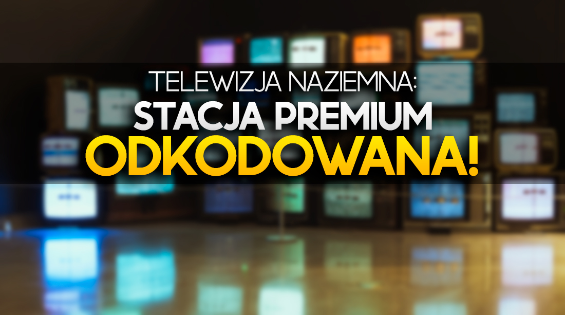 Telewizja naziemna: kanał premium od Polsatu nagle odkodowany na MUX-4!