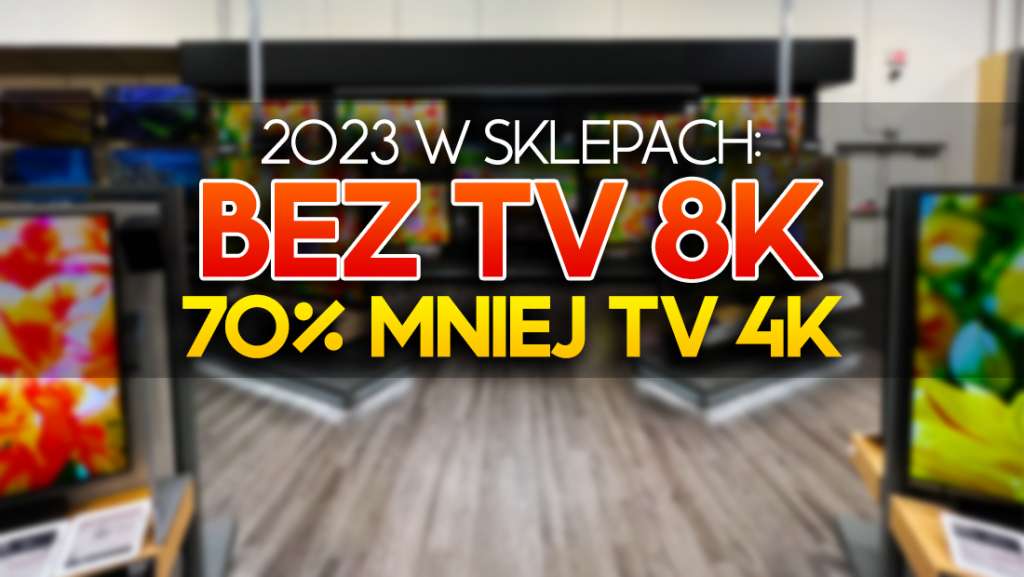 telewizory 8k 4k gdzie kupić sklepy 2023 ceny