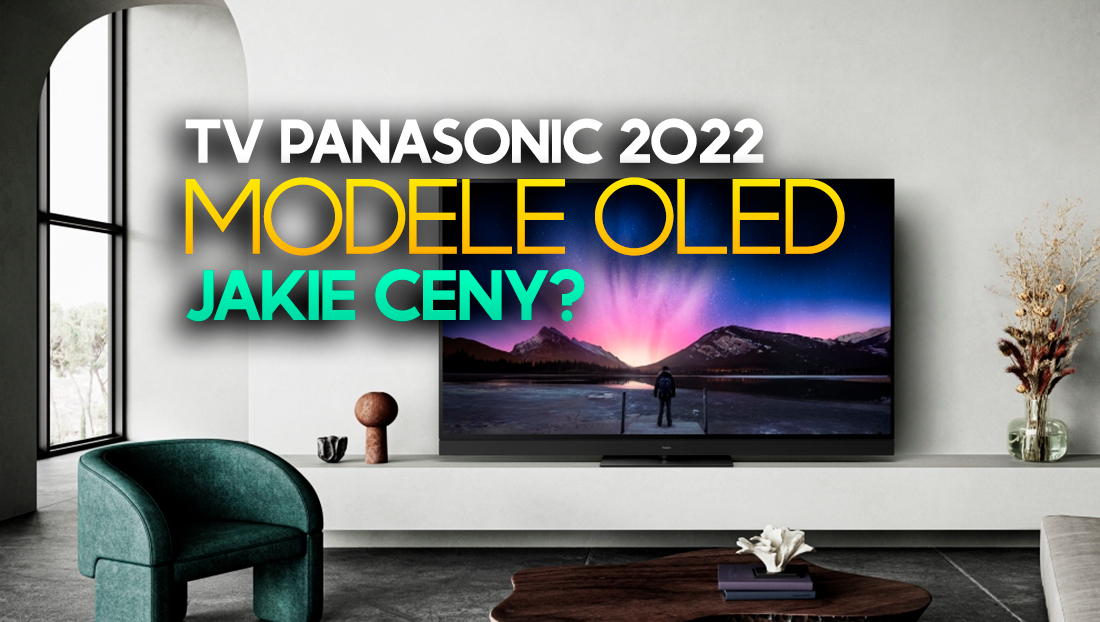 Telewizory Panasonic OLED 2022 pojawiają się w sklepach! Jakie ceny?