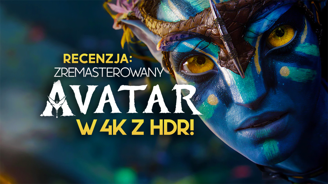 Widzieliśmy zremasterowanego Avatara w 4K z HDR! Seans w 3D IMAX – warto?