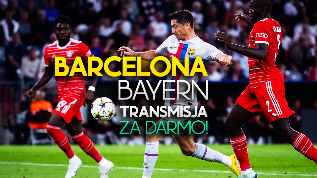 Gdzie i o której oglądać mecz Barcelona – Bayern? Jest transmisja za darmo!