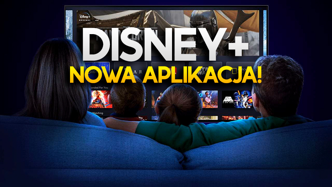 Jest zupełnie nowa aplikacja Disney+! Masz to urządzenie? Pobierz i oglądaj w 4K!