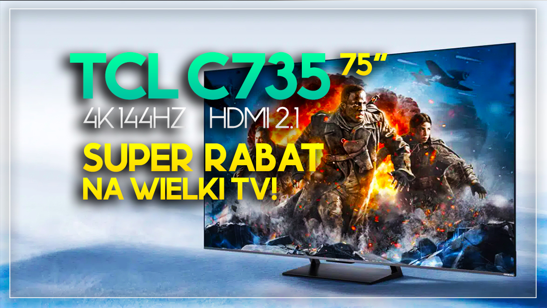Wielki rabat na wielki TV! Najnowszy TCL C735 75 cali – ekran 4K 144Hz i HDMI 2.1! Gdzie?