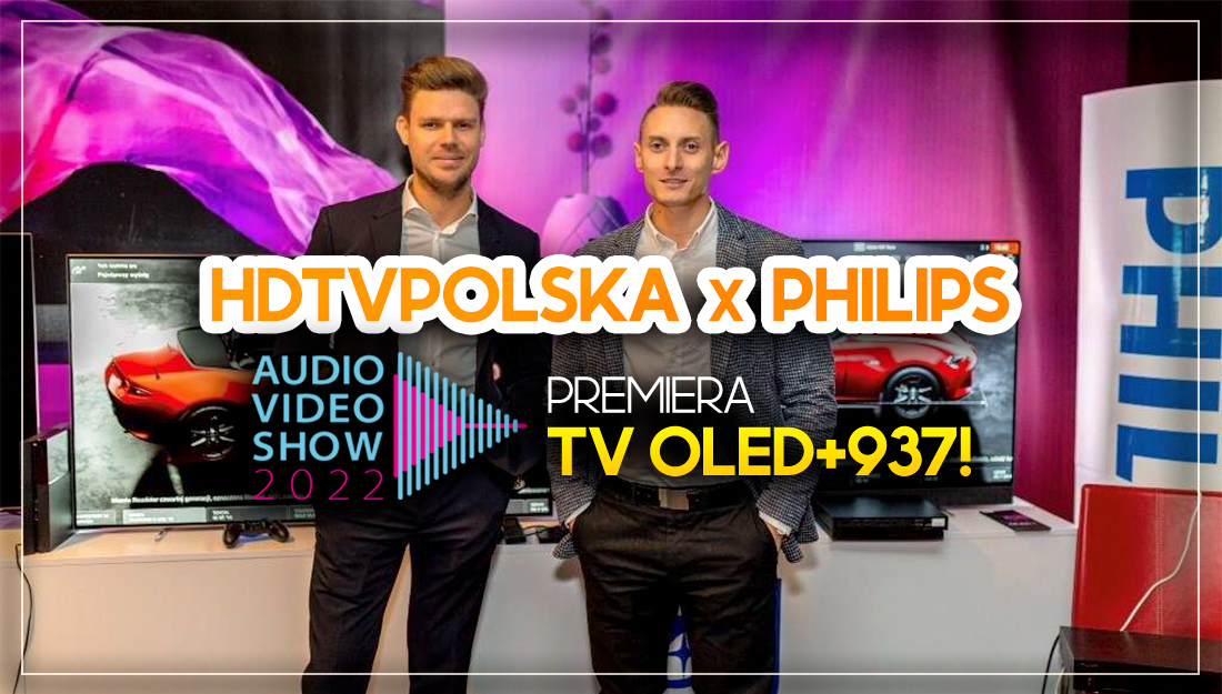 HDTVPolska i Philips na Audio Video Show 2022: specjalne wykłady i premiera TV OLED+937!