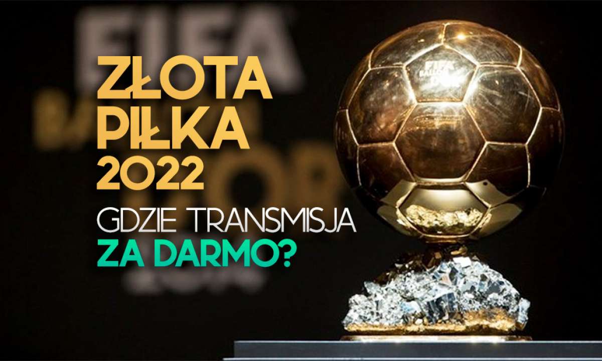 Gala Złota Piłka 2022 - gdzie i o której oglądać? Transmisja za darmo w TV  i online!