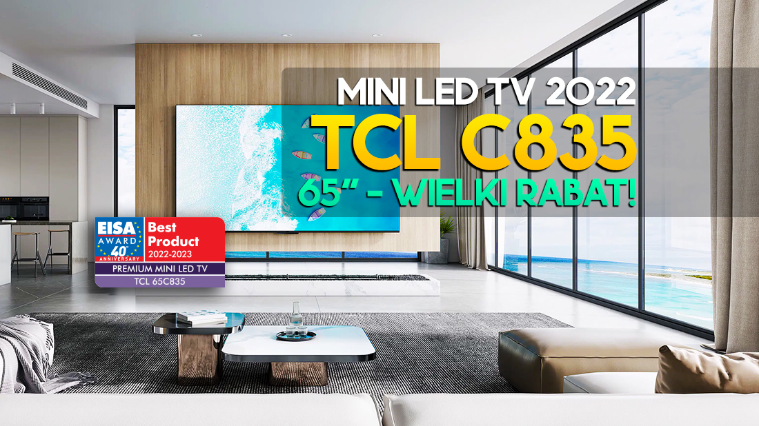 Wow! Nowy TCL Mini LED C835 65" z nagrodą EISA - gigantyczny rabat, aż 1400 zł taniej!