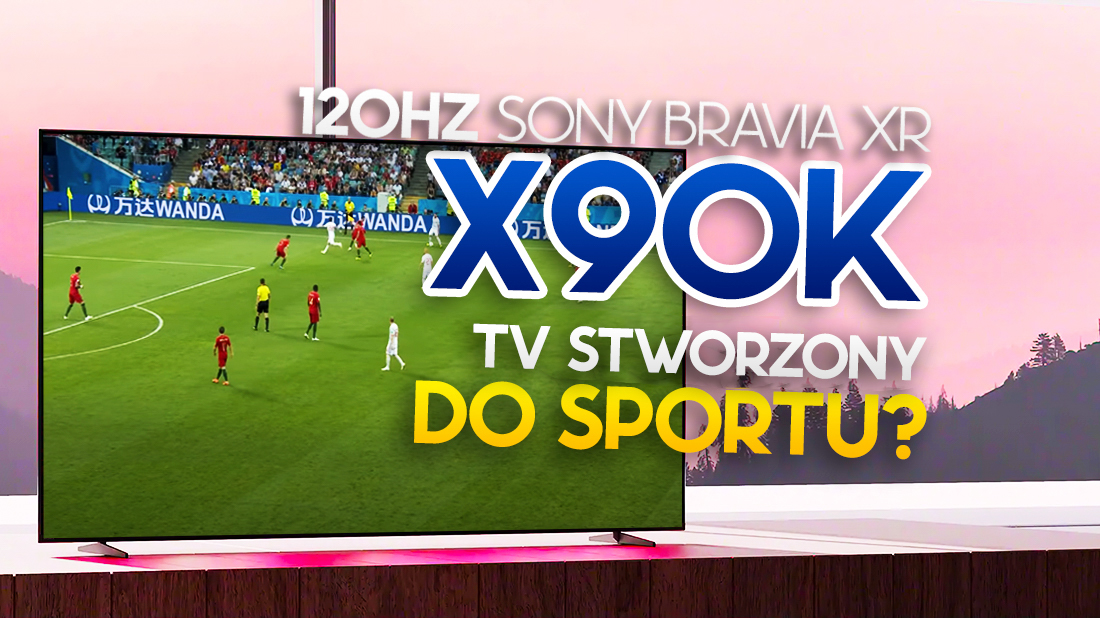 Znakomity TV 4K 120Hz do sportu Sony X90K 65″ teraz taniej o kilka tysięcy złotych! Do tego rata gratis