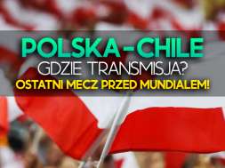 Polska Chile mecz gdzie o której oglądać transmisja okładka