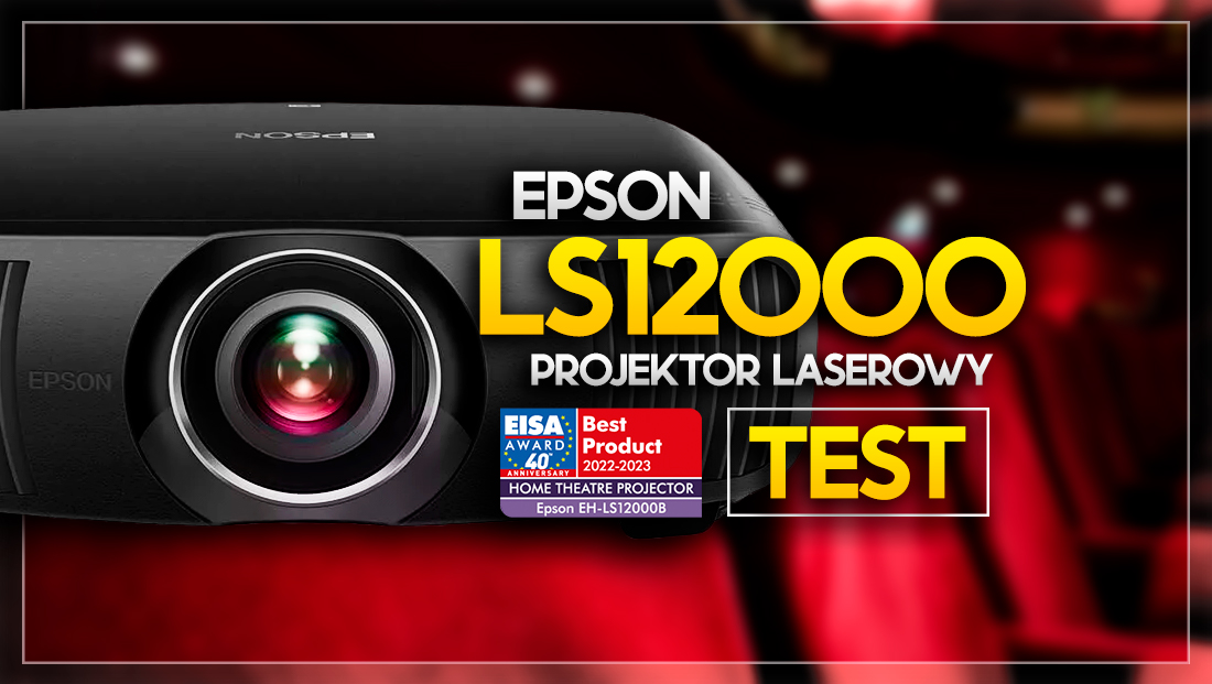 Najlepszy projektor w tej klasie cenowej – test Epson EH-LS12000B z nagrodą EISA!