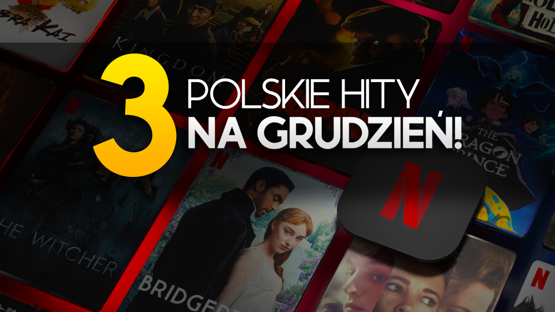 Netflix zapowiada 3 wielkie polskie premiery na grudzień! Dwa seriale i film – warto czekać?