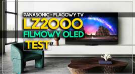 Testujemy flagowy OLED TV Panasonic LZ2000 – dla konesera najwyższej jakości obrazu