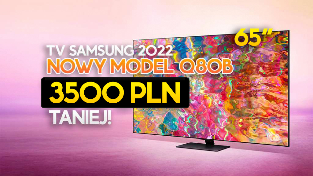 Ale promocja na nowy, hitowy TV Samsung Q80B 65″! 3500 taniej za 120Hz z HDMI 2.1!