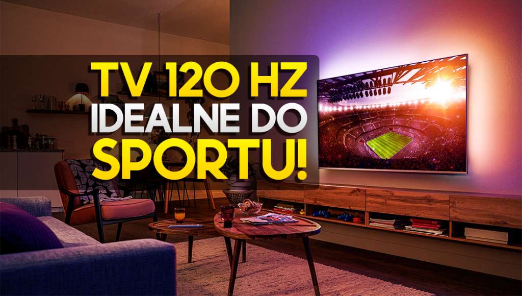 telewizory 120 hz do sportu piłki nożnej jaki tv wybrać kupić 2022 philips