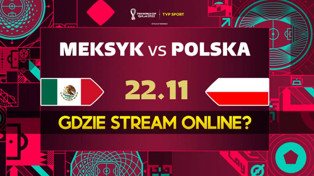 Meksyk Polska mecz MŚ Katar 2022 gdzie o której stream transmisja online TVP