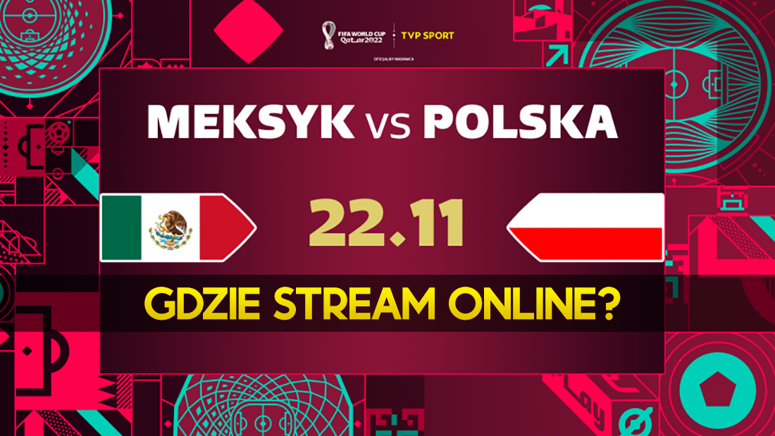 Gdzie online transmisja z meczu Meksyk – Polska? Oglądaj w 4K!