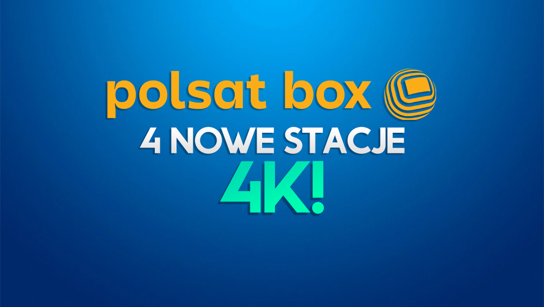 Już są: 4 nowe kanały 4K w Polsat Box! Można oglądać też online! Co to za stacje?