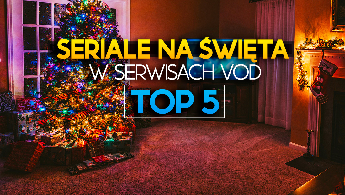 Najlepsze seriale na Święta na VoD – co obejrzeć? TOP 5 tytułów online!