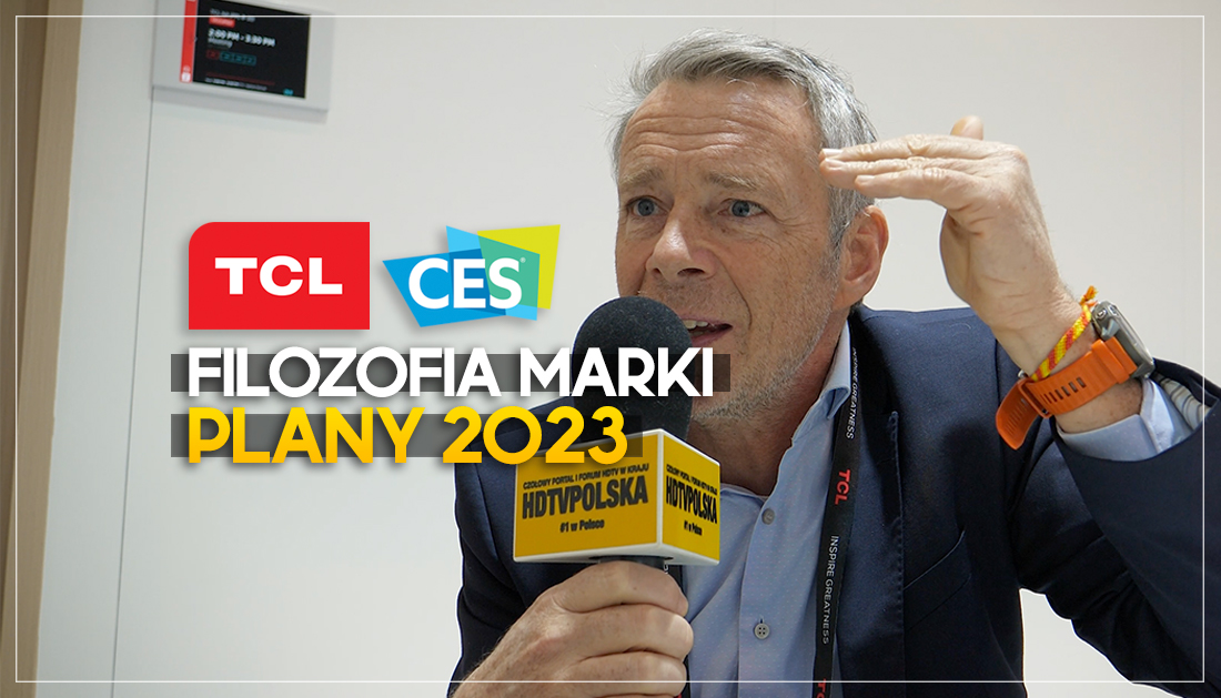 Strategia TCL i nowe produkty na 2023 - Frédéric Langin w rozmowie z HDTVPolska!