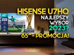 Hisense U7HQ 65 cali promocja Media Expert marzec 2023 okładka