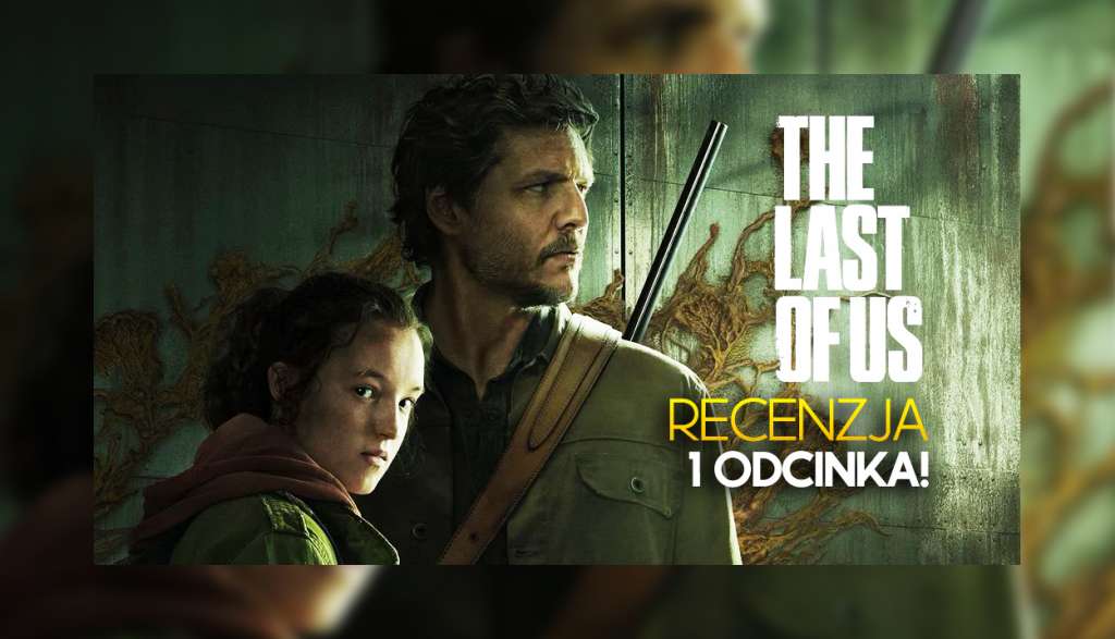 the last of us serial hbo max recenzja 1 odcinek