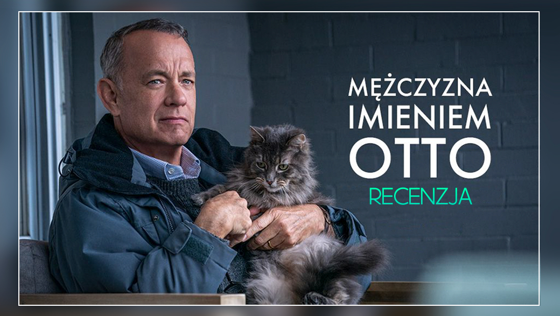 “Mężczyzna imieniem Otto” – Tom Hanks wraca do formy, ale czy to wystarczy? Recenzja