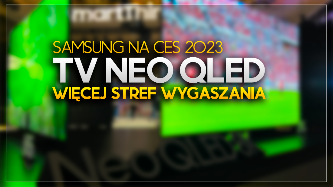 Nowe TV Samsung Neo QLED na 2023 z większą liczbą stref wygaszania! Jeszcze lepsza czerń?
