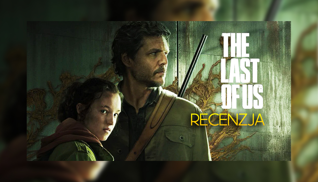 Recenzujemy przedpremierowo serial “The Last of Us”! Czy to hit, na który czekamy?