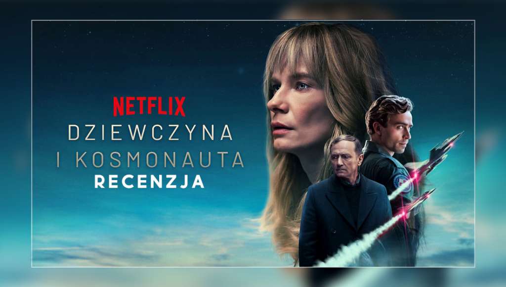 netflix polskie seriale dziewczyna i kosmonauta