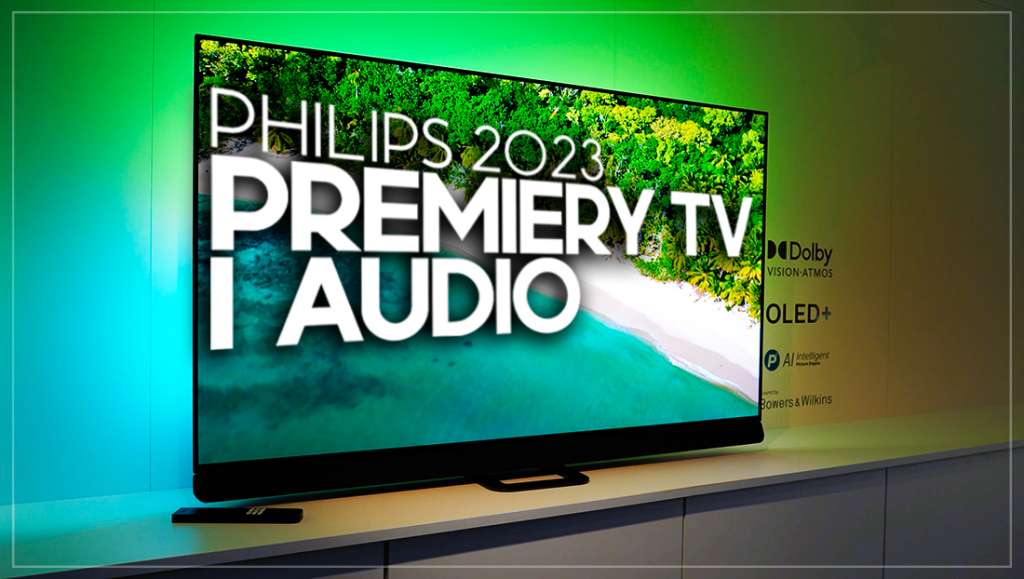 philips telewizory audio soundbary słuchawki 2023 premiery nowości oled the one xtra