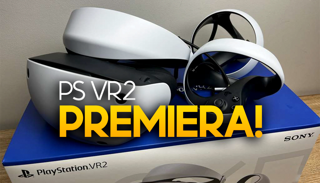 Już są! Dziś premiera PlayStation VR2 – gogli nowej generacji! Jaka cena? Gdzie kupić?