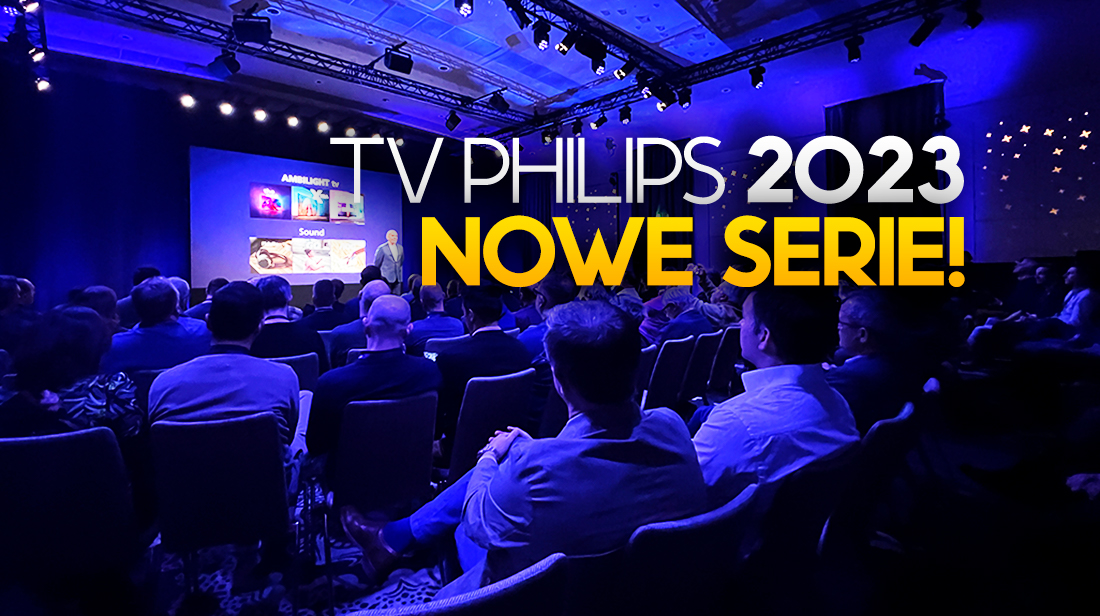 Philips ogłasza TV Ambilight na 2023: nowa seria The Xtra, OLED+ i The One! Jesteśmy na premierze