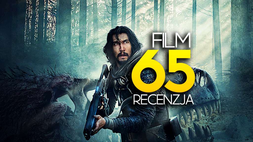 filmy w kinie kino co obejrzeć wybrać 65 adam driver recenzja